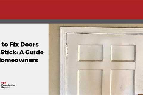 How to Fix Doors that Stick: A Guide for Homeowners