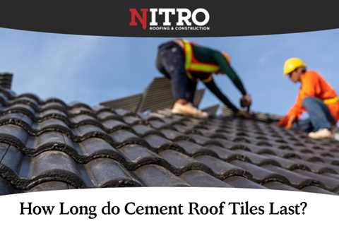 How Long do Cement Roof Tiles Last?