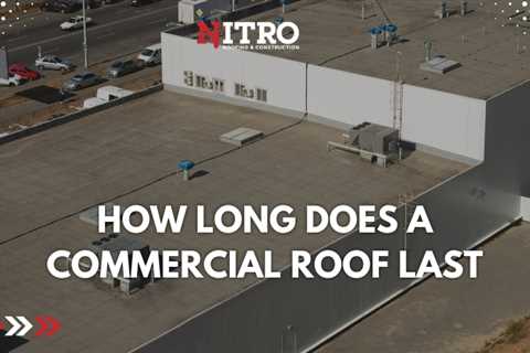 How Long Does a Commercial Roof Last?