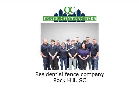 Residential fence company Rock Hill, SC - QC Fence Contractors