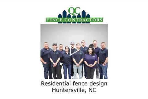 Residential fence design Huntersville, NC - QC Fence Contractors