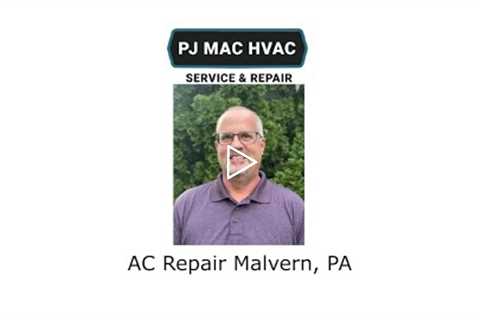 AC Repair Malvern, PA - PJ MAC HVAC Service & Repair