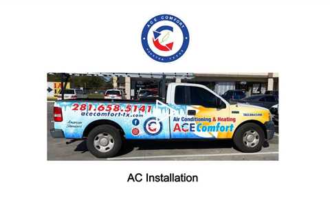 AC Installation - Ace Comfort Air Conditioning & Heating - 281-658-5141