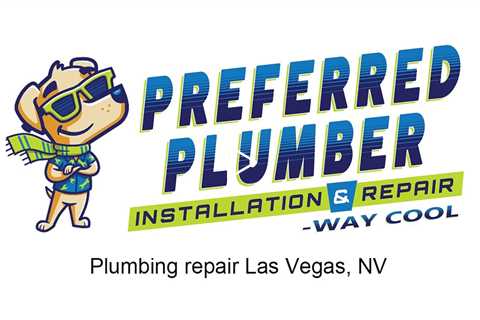 Plumbing repair Las Vegas, NV - Preferred Plumber Installation & Repair