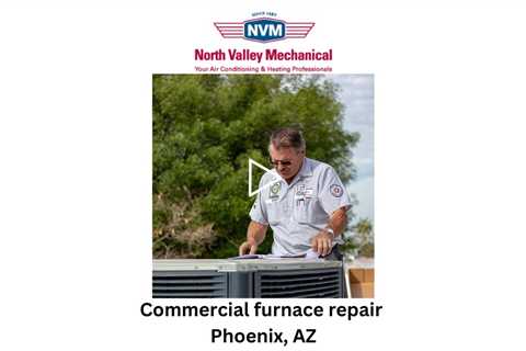 Commercial furnace repair Phoenix, AZ - North Valley Mechanical