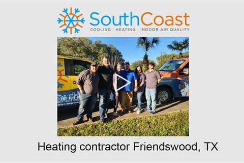 Heating contractor Friendswood, TX - SouthCoast Heat & Air