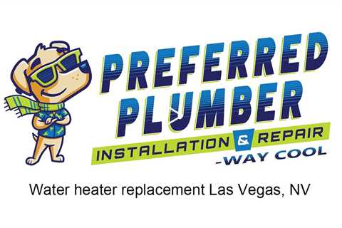 Water heater replacement Las Vegas, NV - Preferred Plumber Installation & Repair