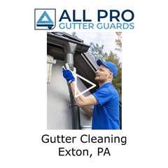 Gutter Cleaning Exton, PA - All Pro Gutter Guards