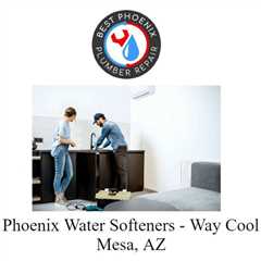 Phoenix Water Softeners - Way Cool Mesa, AZ
