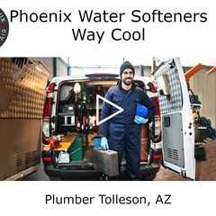 Plumber Tolleson, AZ - Phoenix Water Softeners - Way Cool