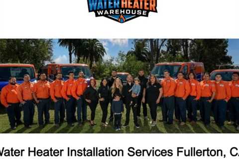 Water Heater Installation Services Fullerton, CA