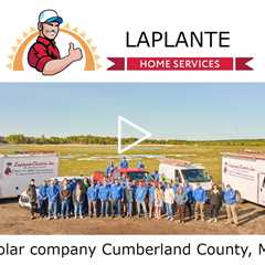 Solar company Cumberland County, ME - LaPlante Home Services