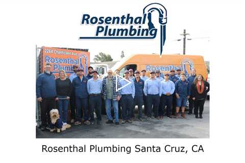 Rosenthal Plumbing Santa Cruz, CA - Rosenthal Plumbing