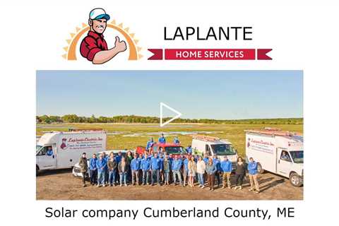 Solar company Cumberland County, ME - LaPlante Home Services