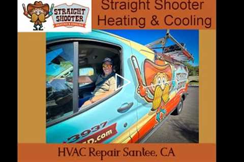 HVAC Repair Santee, CA - Straight Shooter Heating & Cooling