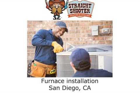 Furnace installation San Diego, CA - Straight Shooter Heating & Cooling