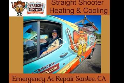 Emergency Ac Repair Santee, CA - Straight Shooter Heating & Cooling