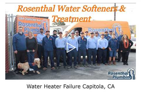 Water Heater Failure Capitola, CA - Rosenthal Water Softeners & Treatment