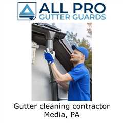 Gutter cleaning contractor Media, PA