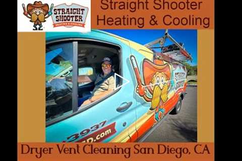 Dryer Vent Cleaning San Diego, CA - Straight Shooter Heating & Cooling