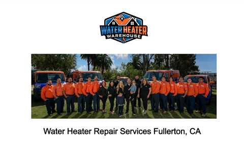 Water Heater Repair Services Fullerton, CA