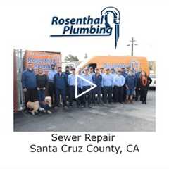 Sewer Repair Santa Cruz County, CA - Rosenthal Water Softeners & Treatment