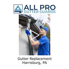 Gutter replacement Harrisburg, PA - All Pro Gutter Guards