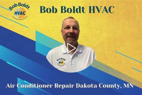 Air Conditioner Repair Dakota County, MN - Bob Boldt HVAC