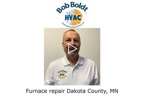 Furnace repair Dakota County, MN - Bloomington HVAC Bob Boldt