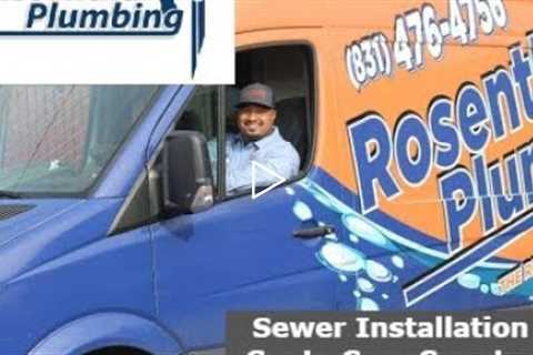 Sewer Installation SantaCruz County CA - Rosenthal Water Softeners & Treatment