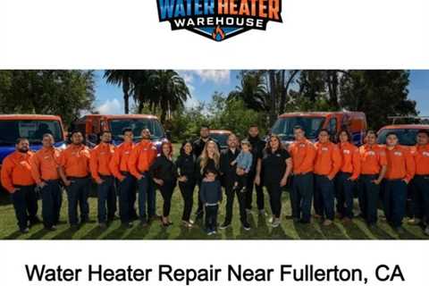 Water Heater Repair Near Fullerton, CA