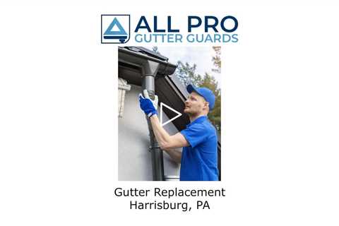 Gutter replacement Harrisburg, PA - All Pro Gutter Guards