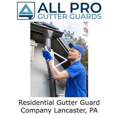 Residential Gutter Guard Company Lancaster, PA - All Pro Gutter Guards