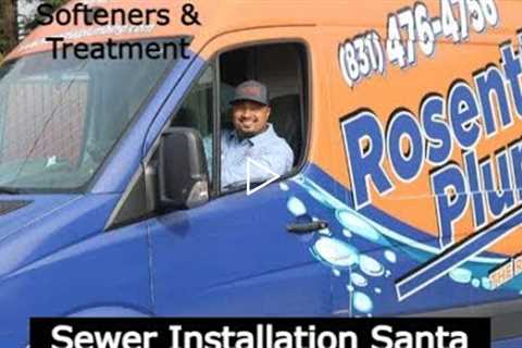 Sewer Installation Santa Cruz County CA - Rosenthal Water Softeners & Treatment