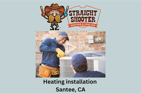 Heating installation Santee, CA - Straight Shooter Heating & Cooling