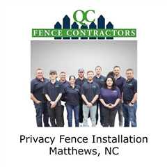 Privacy Fence Installation Matthews, NC - QC Fence Contractors - Fence Contractor