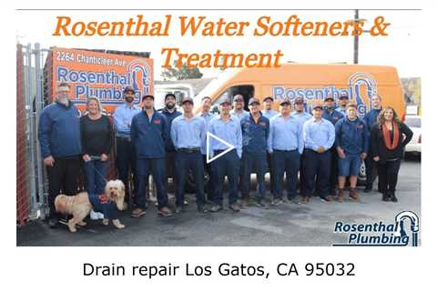 Drain repair Los Gatos, CA 95032 - Rosenthal Water Softeners & Treatment