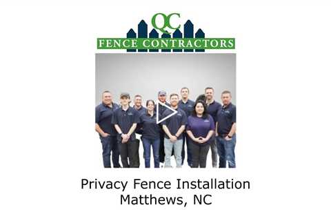 Privacy Fence installation Matthews, NC - QC Fence Contractors