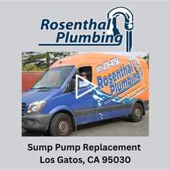 Sump Pump Replacement Los Gatos, CA 95030 - Rosenthal Water Softeners & Treatment