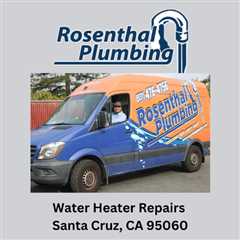 Water Heater Repairs Santa Cruz, CA 95060