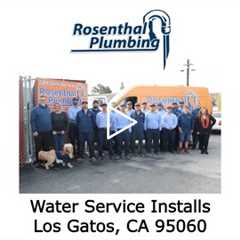 Water Service Installs Los Gatos, CA 95060 - Rosenthal Plumbing