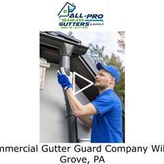 Commercial Gutter Guard Company Willow Grove, PA - All Pro Gutter Guards