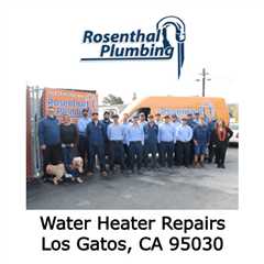 Water Heater Repairs Los Gatos, CA 95030