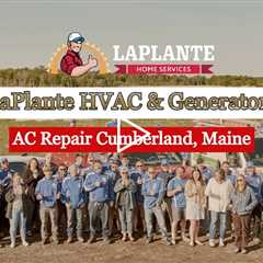 AC Repair Cumberland, Maine - LaPlante HVAC & Generators