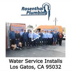 Water Service Installs Los Gatos, CA 95032 - Rosenthal Plumbing