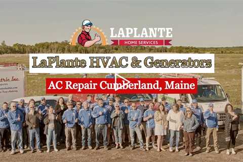 AC Repair Cumberland, Maine - LaPlante HVAC & Generators