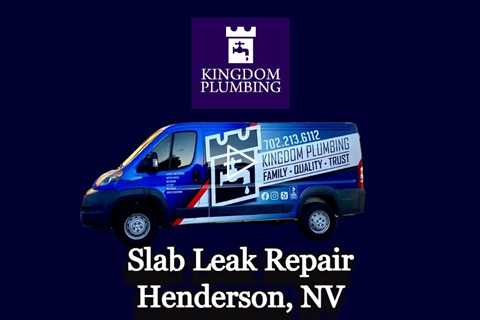 Slab Leak Repair Henderson, NV - Kingdom Plumbing