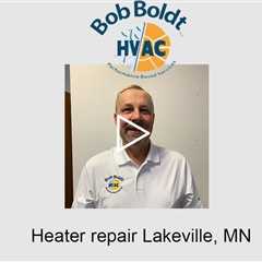 Heater repair Lakeville, MN - Bob Boldt HVAC