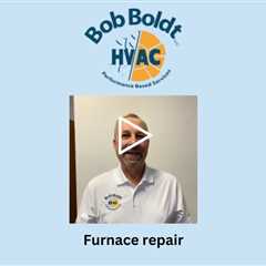 Furnace repair - Bob Boldt HVAC