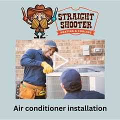 Air conditioner installation - Straight Shooter Heating & Cooling